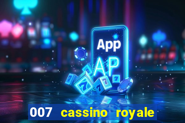 007 cassino royale completo dublado